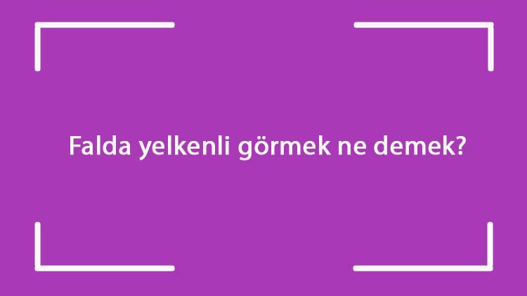 Falda yelkenli görmek ne demek Kahve falında yelkenli çıkması anlamı